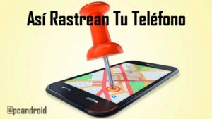 pc android As铆 Rastrean Tu Tel茅fono y Leen Tus Mensajes
