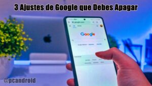 pc android 3 Ajustes de Google que Debes Apagar