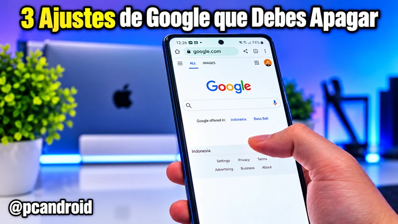 3 Ajustes de Google que Debes Apagar 3 Ajustes de Google que Debes Apagar