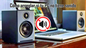 pc android C贸mo arreglar si tu PC no tiene sonido