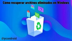 pc android C贸mo recuperar archivos eliminados en Windows 4 Soluciones