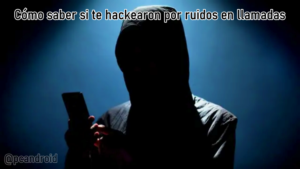 pc android C贸mo saber si te hackearon por ruidos en llamadas
