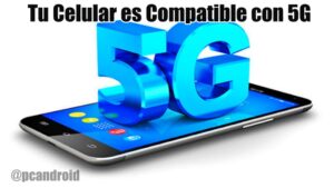 Descubre si tu celular es compatible con 5G