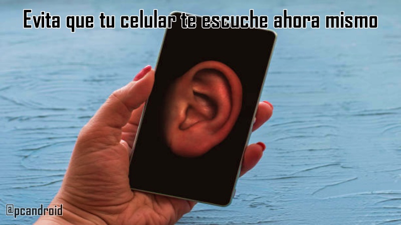 Evita que tu celular te escuche ahora mismo Evita que tu celular te escuche ahora mismo
