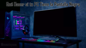 pc android Qu茅 Hacer si tu PC Tiene la Pantalla Negra