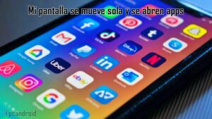 pc android Mi pantalla se mueve sola y se abren apps