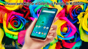 pc android Trucazo para Mejorar el Color de Pantalla del Celular
