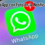 WhatsApp con Foto en la Notificación, Así Se Activa WhatsApp con Foto en la Notificación, Así Se Activa