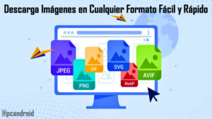 pc android Descarga Im谩genes de Google F谩cil y R谩pido