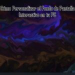Cómo Personalizar tu Fondo de Pantalla Interactivo en PC Cómo Personalizar tu Fondo de Pantalla Interactivo
