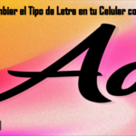 Como Cambiar el Tipo de Letra en tu Celular Como Cambiar el Tipo de Letra en tu Celular