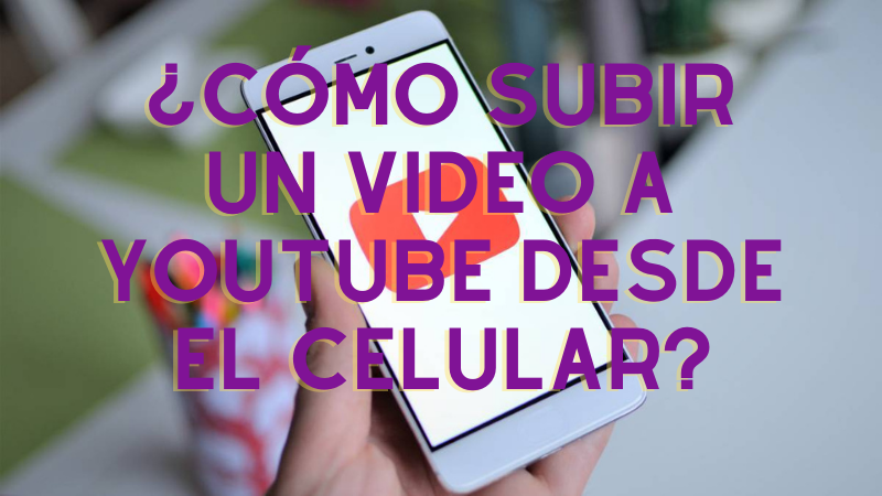 ¿Cómo Subir un Video a YouTube Desde el Celular_